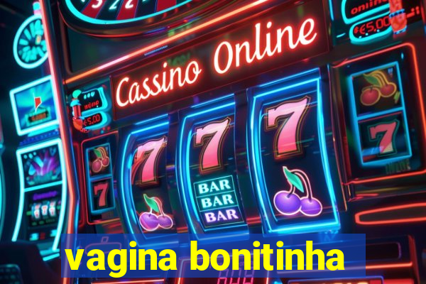 vagina bonitinha